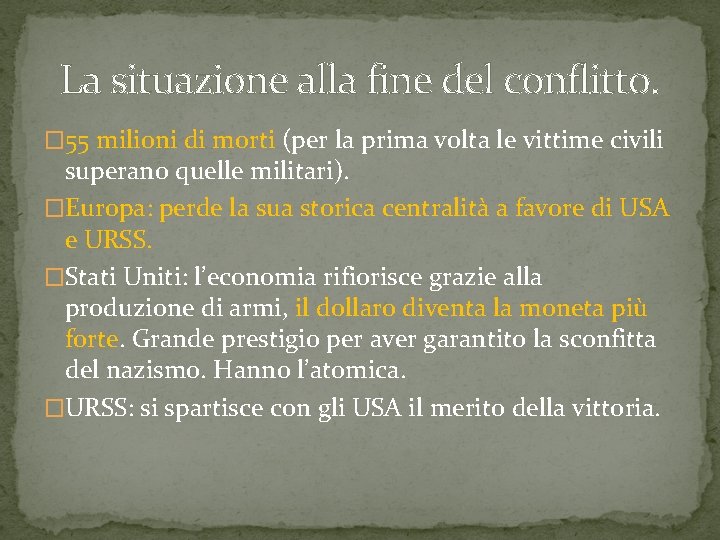 La situazione alla fine del conflitto. � 55 milioni di morti (per la prima