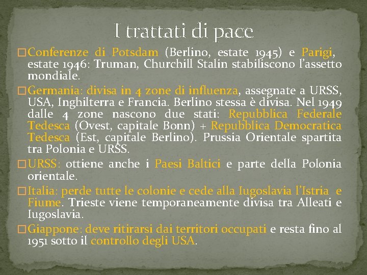 I trattati di pace � Conferenze di Potsdam (Berlino, estate 1945) e Parigi, estate