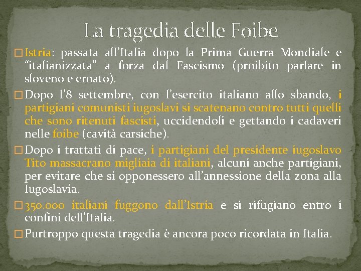 La tragedia delle Foibe � Istria: passata all’Italia dopo la Prima Guerra Mondiale e