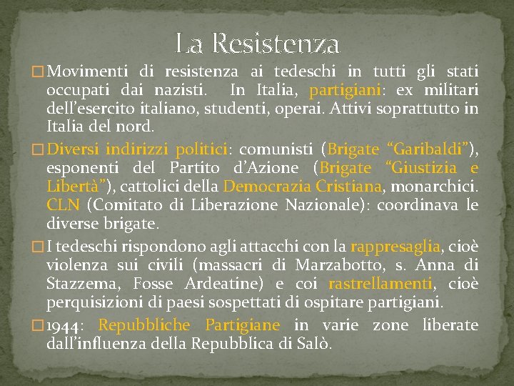 La Resistenza � Movimenti di resistenza ai tedeschi in tutti gli stati occupati dai La Resistenza � Movimenti di resistenza ai tedeschi in tutti gli stati occupati dai