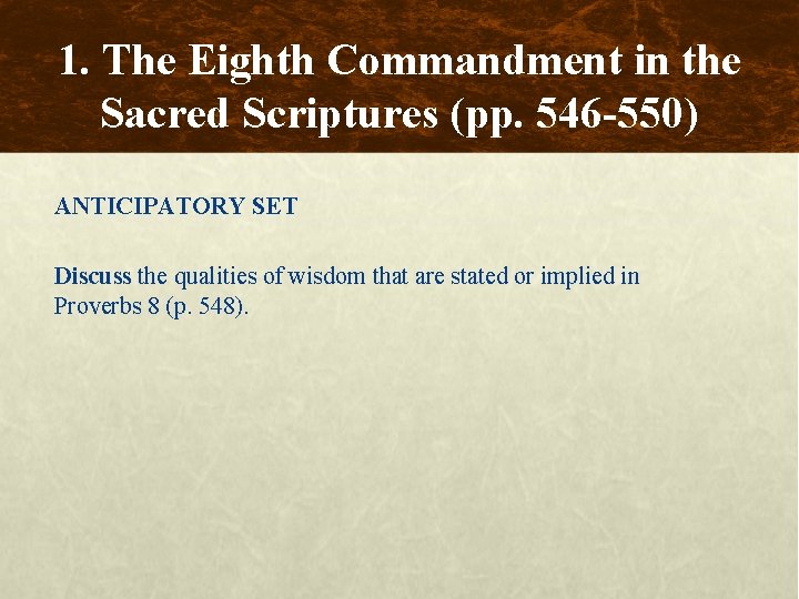 1. The Eighth Commandment in the Sacred Scriptures (pp. 546 -550) ANTICIPATORY SET Discuss