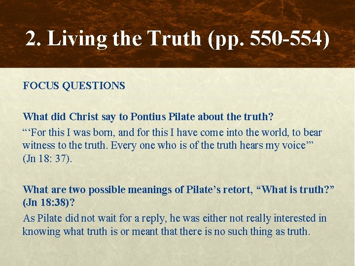 2. Living the Truth (pp. 550 -554) FOCUS QUESTIONS What did Christ say to