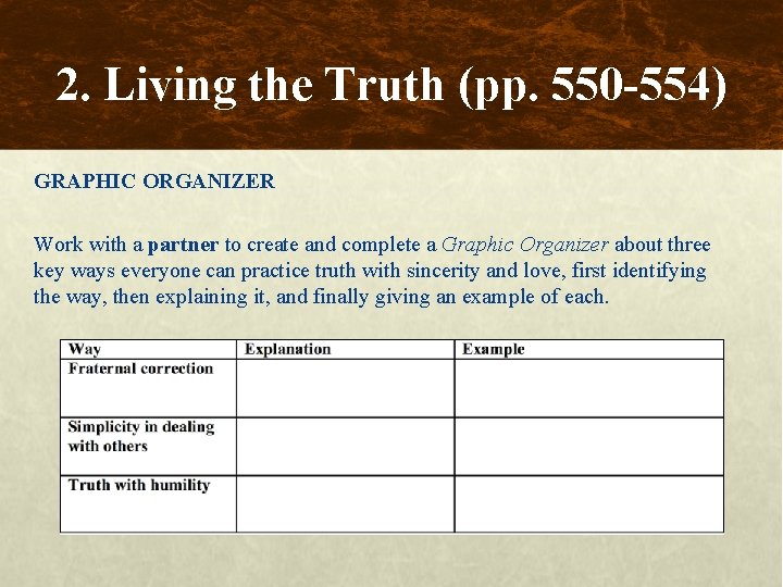 2. Living the Truth (pp. 550 -554) GRAPHIC ORGANIZER Work with a partner to