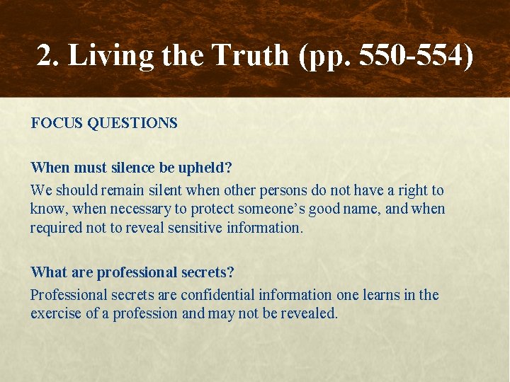 2. Living the Truth (pp. 550 -554) FOCUS QUESTIONS When must silence be upheld?