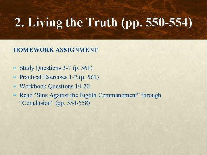 2. Living the Truth (pp. 550 -554) HOMEWORK ASSIGNMENT Study Questions 3 -7 (p.