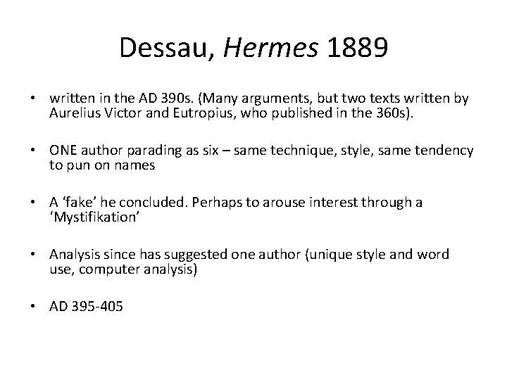 Dessau, Hermes 1889 • written in the AD 390 s. (Many arguments, but two