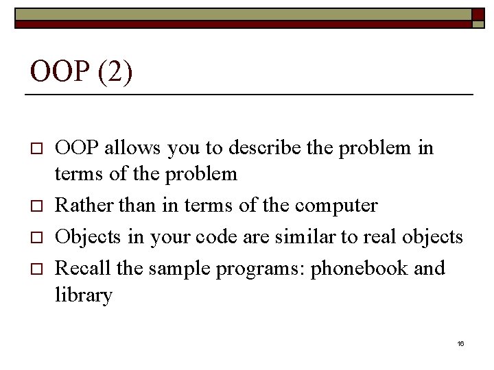 OOP (2) o o OOP allows you to describe the problem in terms of