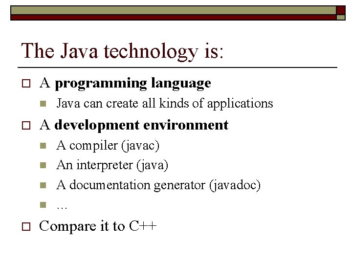 The Java technology is: o A programming language n o A development environment n