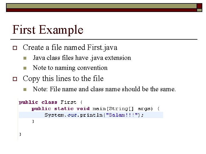 First Example o Create a file named First. java n n o Java class