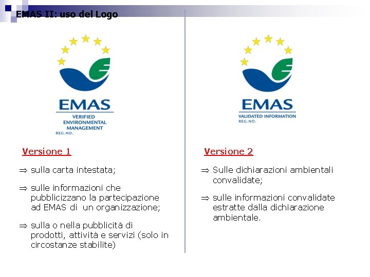 EMAS II: uso del Logo Versione 1 Þ sulla carta intestata; Þ sulle informazioni