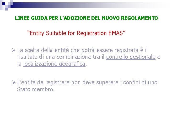 LINEE GUIDA PER L’ADOZIONE DEL NUOVO REGOLAMENTO “Entity Suitable for Registration EMAS” Ø La