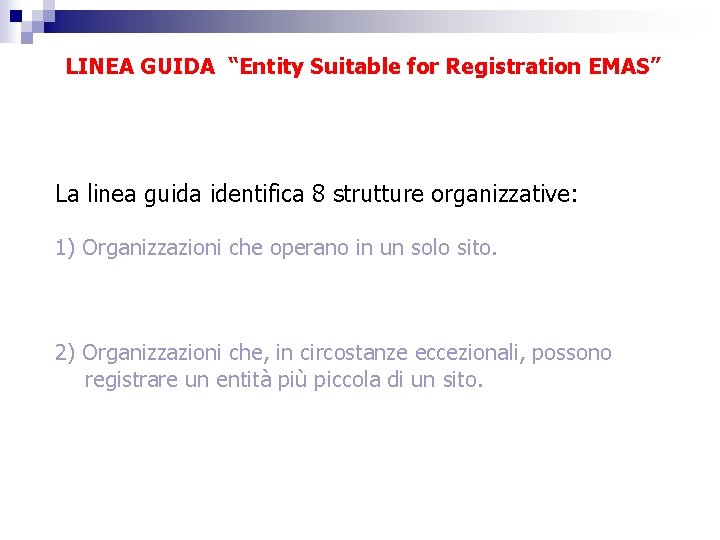 LINEA GUIDA “Entity Suitable for Registration EMAS” La linea guida identifica 8 strutture organizzative:
