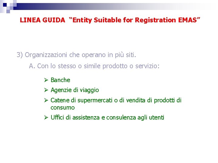 LINEA GUIDA “Entity Suitable for Registration EMAS” 3) Organizzazioni che operano in più siti.