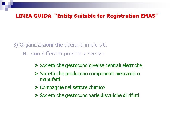 LINEA GUIDA “Entity Suitable for Registration EMAS” 3) Organizzazioni che operano in più siti.