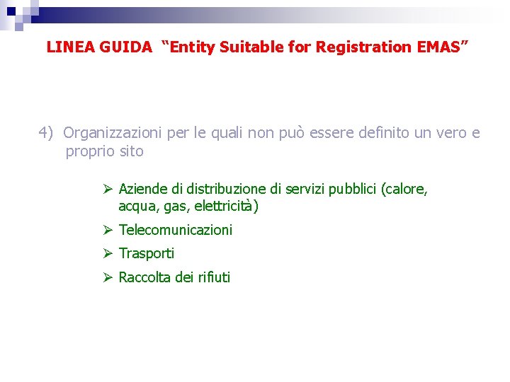 LINEA GUIDA “Entity Suitable for Registration EMAS” 4) Organizzazioni per le quali non può