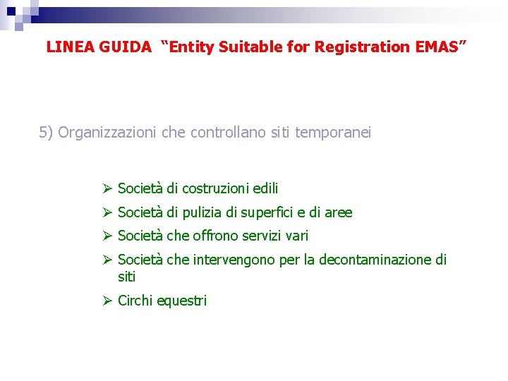 LINEA GUIDA “Entity Suitable for Registration EMAS” 5) Organizzazioni che controllano siti temporanei Ø