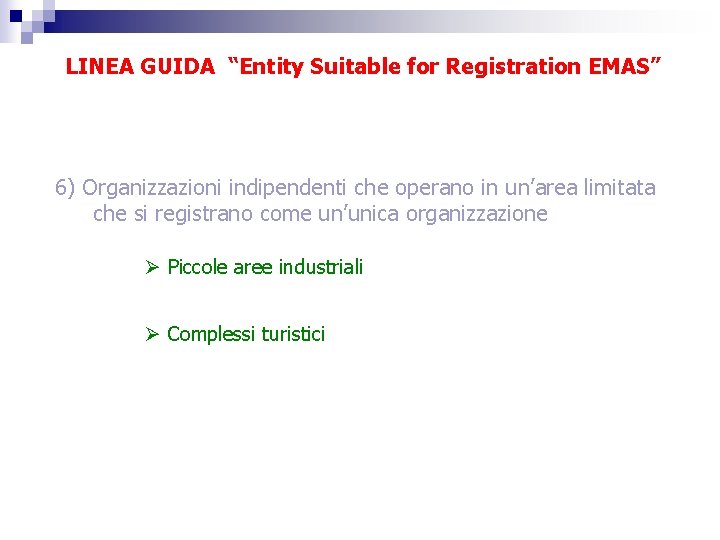 LINEA GUIDA “Entity Suitable for Registration EMAS” 6) Organizzazioni indipendenti che operano in un’area