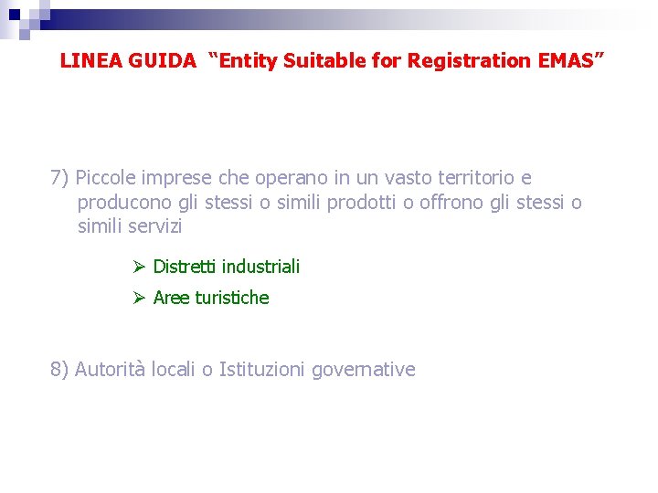 LINEA GUIDA “Entity Suitable for Registration EMAS” 7) Piccole imprese che operano in un