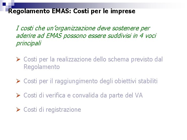 Regolamento EMAS: Costi per le imprese I costi che un’organizzazione deve sostenere per aderire