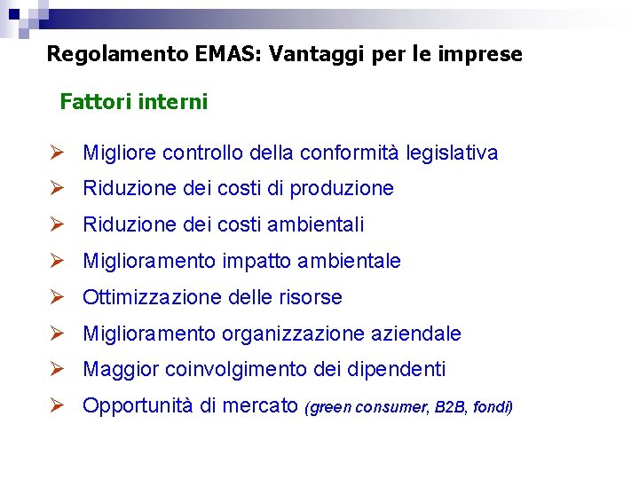 Regolamento EMAS: Vantaggi per le imprese Fattori interni Ø Migliore controllo della conformità legislativa