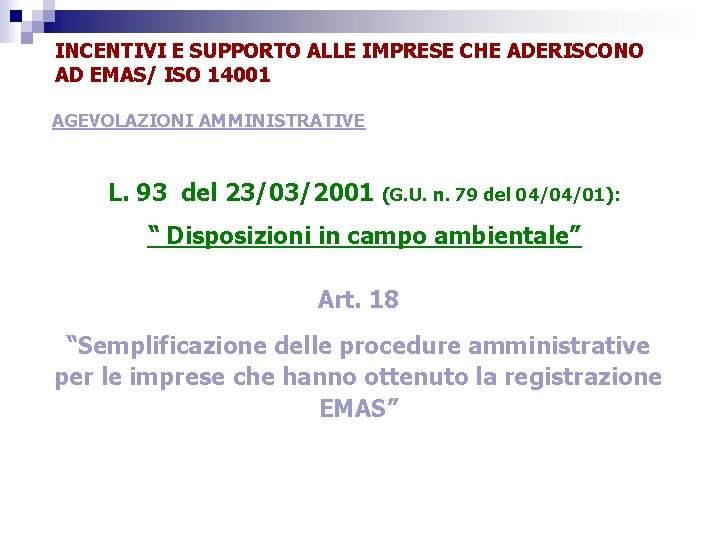 INCENTIVI E SUPPORTO ALLE IMPRESE CHE ADERISCONO AD EMAS/ ISO 14001 AGEVOLAZIONI AMMINISTRATIVE L.