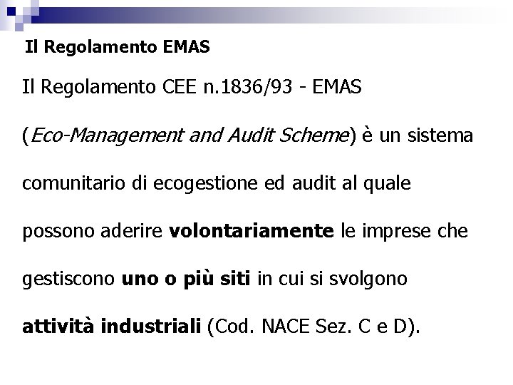 Il Regolamento EMAS Il Regolamento CEE n. 1836/93 - EMAS (Eco-Management and Audit Scheme)