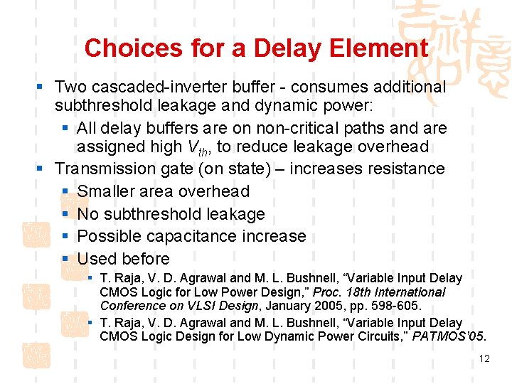 Choices for a Delay Element § Two cascaded-inverter buffer - consumes additional subthreshold leakage