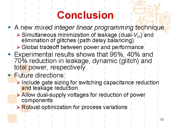 Conclusion § A new mixed integer linear programming technique Ø Simultaneous minimization of leakage