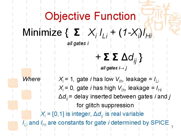 Objective Function Minimize { Σ Xi ILi + (1 -Xi)IHi all gates i +