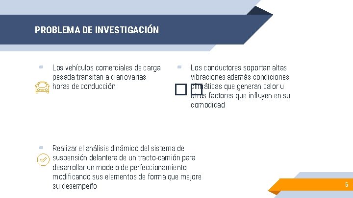 PROBLEMA DE INVESTIGACIÓN ▰ ▰ Los vehículos comerciales de carga pesada transitan a diario