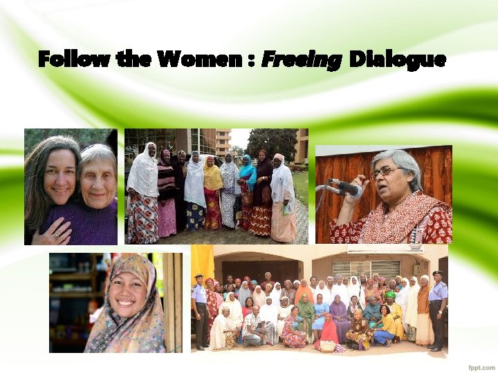Follow the Women : Freeing Dialogue 