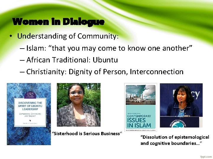 Women in Dialogue • Understanding of Community: – Islam: “that you may come to