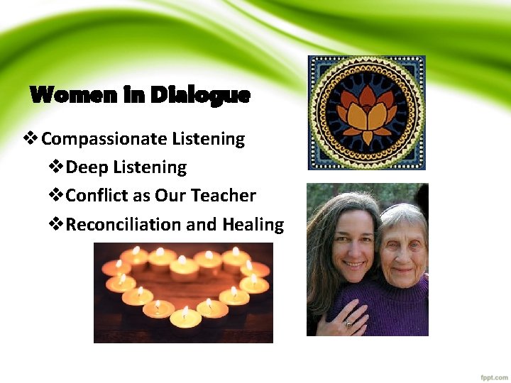 Women in Dialogue v Compassionate Listening v. Deep Listening v. Conflict as Our Teacher