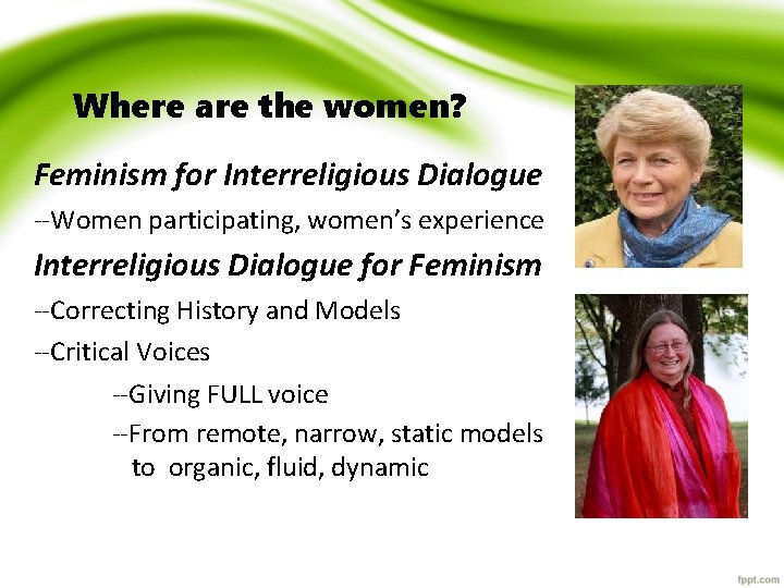 Where are the women? Feminism for Interreligious Dialogue --Women participating, women’s experience Interreligious Dialogue