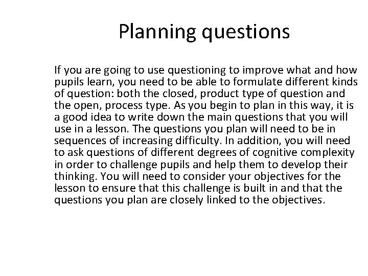 Planning questions If you are going to use questioning to improve what and how