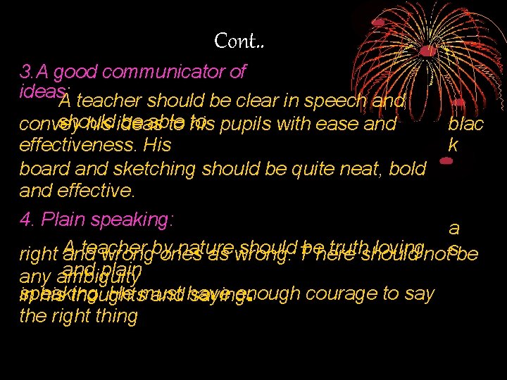 Cont. . 3. A good communicator of ideas: A teacher should be clear in