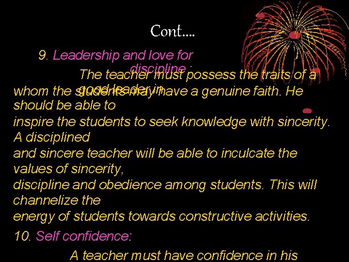 Cont. … 9. Leadership and love for discipline : The teacher must possess the