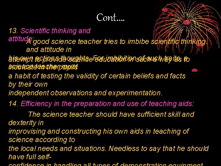 Cont. … 13. Scientific thinking and attitude: A good science teacher tries to imbibe