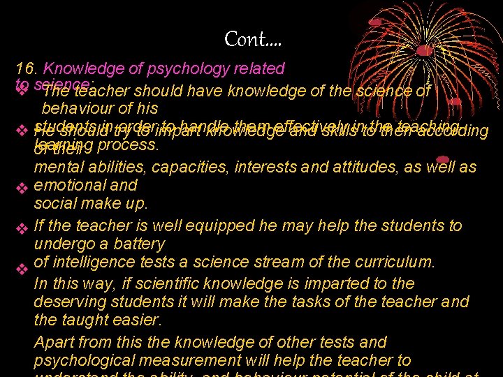 Cont. … 16. Knowledge of psychology related to science: The teacher should have knowledge