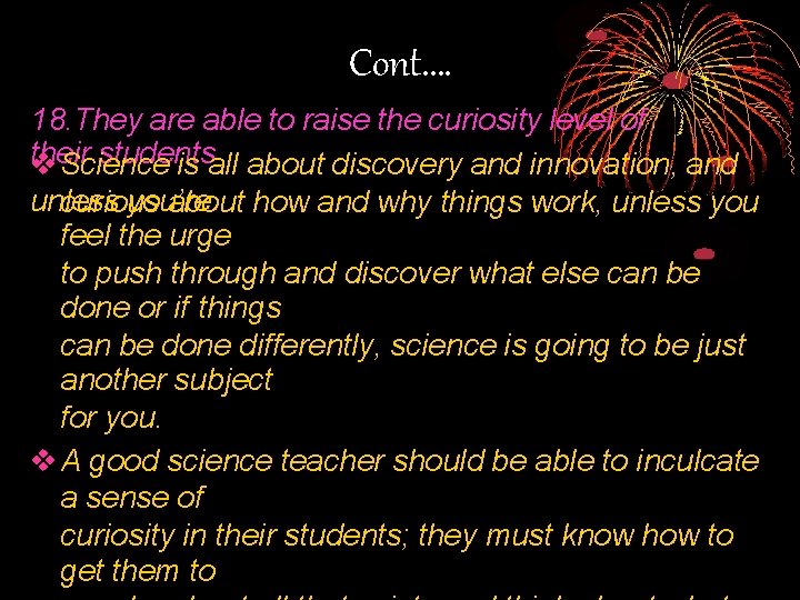 Cont. … 18. They are able to raise the curiosity level of their students