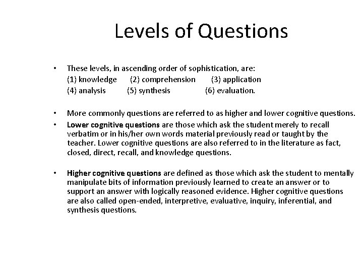 Levels of Questions • These levels, in ascending order of sophistication, are: (1) knowledge