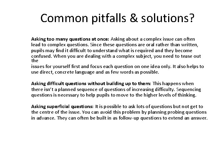 Common pitfalls & solutions? Asking too many questions at once: Asking about a complex