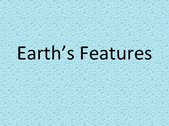 Earth’s Features 