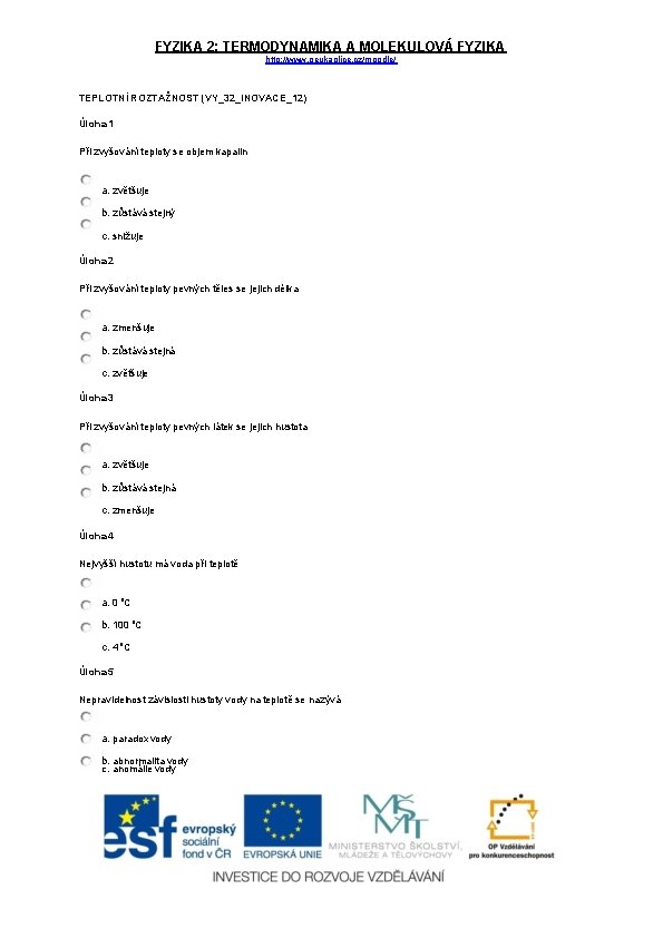 FYZIKA 2: TERMODYNAMIKA A MOLEKULOVÁ FYZIKA http: //www. geukaplice. cz/moodle/ TEPLOTNÍ ROZTAŽNOST (VY_32_INOVACE_12) Úloha