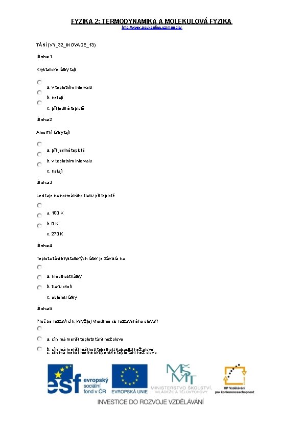 FYZIKA 2: TERMODYNAMIKA A MOLEKULOVÁ FYZIKA http: //www. geukaplice. cz/moodle/ TÁNÍ (VY_32_INOVACE_13) Úloha 1