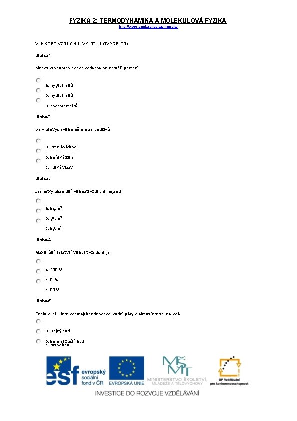 FYZIKA 2: TERMODYNAMIKA A MOLEKULOVÁ FYZIKA http: //www. geukaplice. cz/moodle/ VLHKOST VZDUCHU (VY_32_INOVACE_20) Úloha