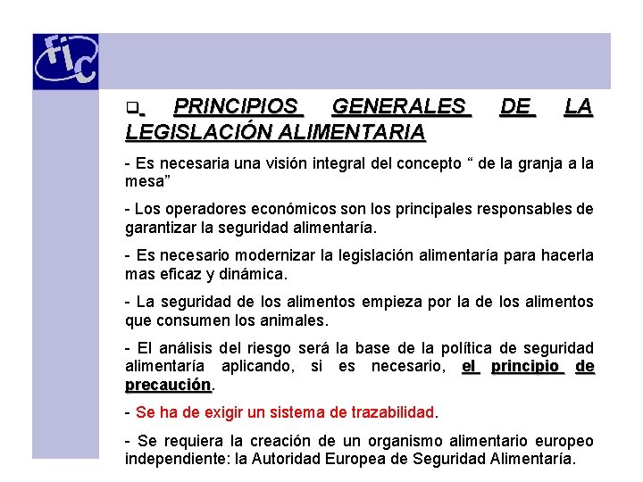 PRINCIPIOS GENERALES LEGISLACIÓN ALIMENTARIA q DE LA - Es necesaria una visión integral del