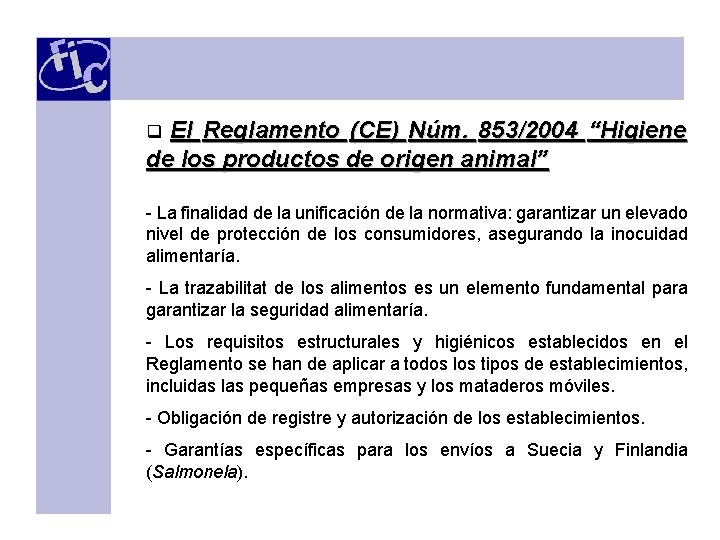 El Reglamento (CE) Núm. 853/2004 “Higiene de los productos de origen animal” q -