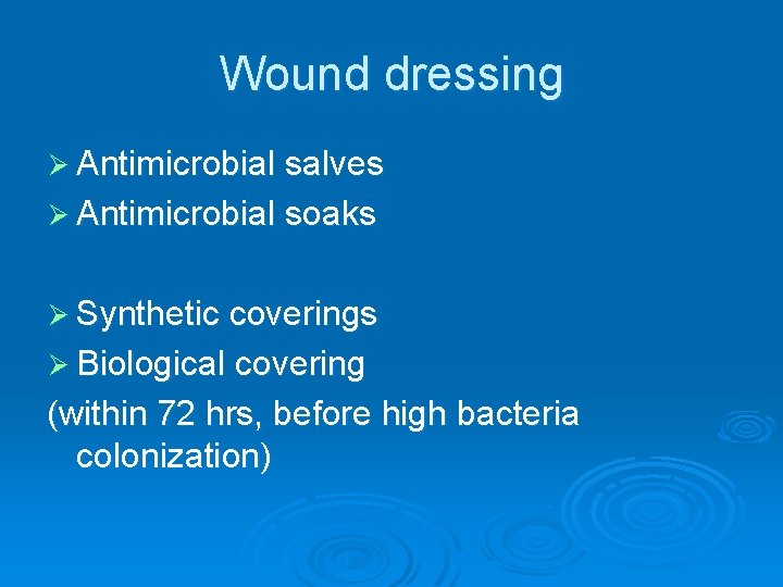 Wound dressing Ø Antimicrobial salves Ø Antimicrobial soaks Ø Synthetic coverings Ø Biological covering