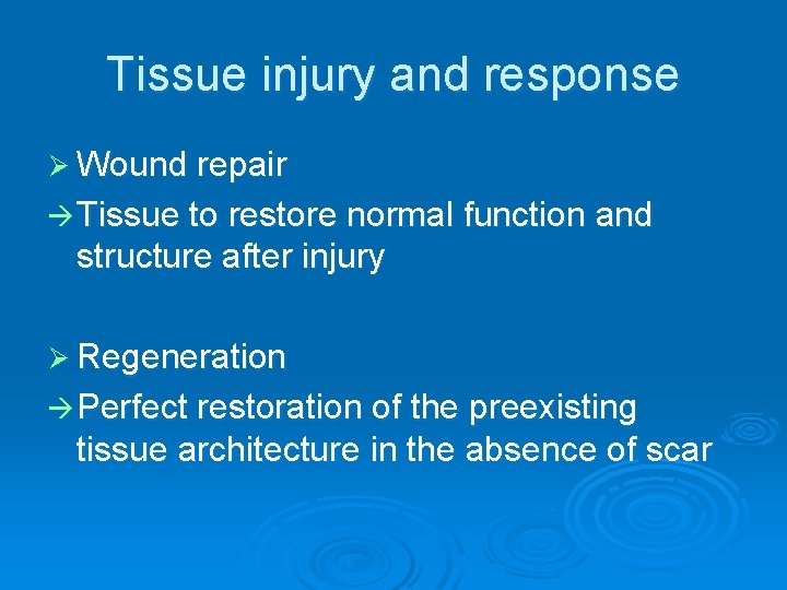 Tissue injury and response Ø Wound repair Tissue to restore normal function and structure